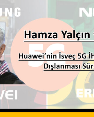 Huawei’nin İsveç 5G İhalesinden Dışlanması Süreci