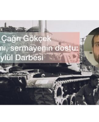 Sınıfın düşmanı sermayenin dostu: 12 Eylül Darbesi