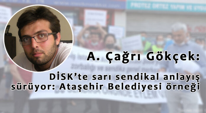 DİSK’te Sarı Sendikal Anlayış Sürüyor: Ataşehir Belediyesi Örneği