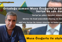 Gazeteci Musa Özuğurlu ile söyleşi: Suriye’ye askeri harekat mümkün mü? Kürtler ile Esad arasında diyalog ne durumda? AKP’nin Suriye ile temas olasılığı ne kadar gerçekçi?