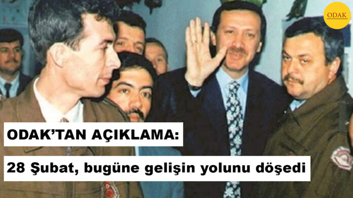 28 Şubat, bugüne gelişin yolunu döşedi