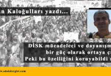 DİSK mücadeleci ve dayanışmacı bir güç olarak ortaya çıktı, peki bu özelliğini koruyabildi mi?