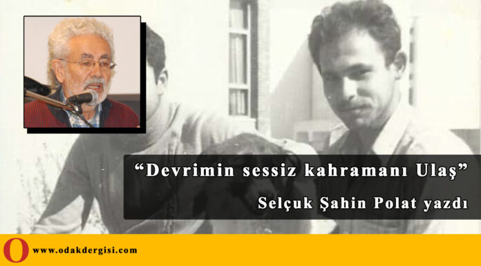 Devrimin sessiz kahramanı Ulaş