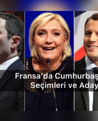 Fransa’da Cumhurbaşkanlığı Seçimleri ve Adaylar