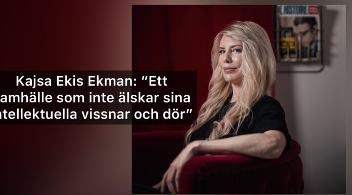 Kajsa Ekis Ekman: ”Ett samhälle som inte älskar sina intellektuella vissnar och dör”