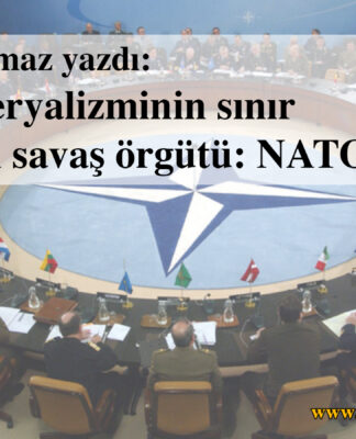 ABD emperyalizminin sınır tanımayan savaş örgütü: NATO