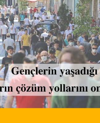 Gençlerle onların sorunları ve bu sorunların çözüm yolları üzerine konuştuk