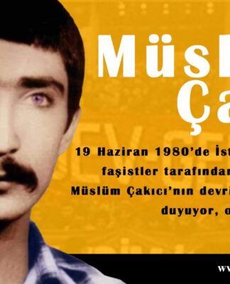 Müslüm Çakıcı’yı sevgi ve saygıyla anıyoruz