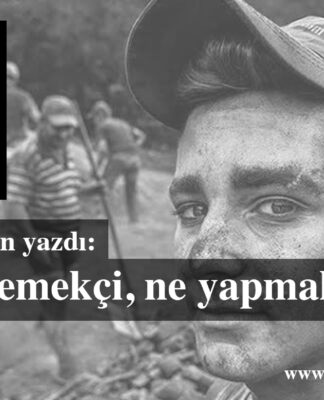 Genç bir emekçi, ne yapmalı?