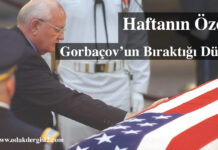 Haftanın Özeti: Gorbaçov’un Bıraktığı Dünya