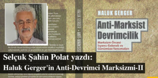 Haluk Gerger’in Anti-Devrimci Marksizmi-II