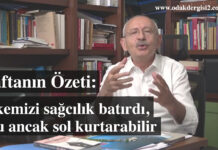 Haftanın Özeti: Ülkemizi sağcılık batırdı, onu ancak sol kurtarabilir