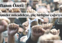 Haftanın Özeti: Gelişmeler mücadeleye, güç birliğine çağırıyor