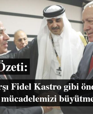 Haftanın Özeti: Zalimlere karşı Fidel Kastro gibi önderlerden ilham alarak mücadelemizi büyütmeliyiz