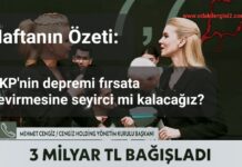 Haftanın Özeti: AKP’nin depremi fırsata çevirmesine seyirci mi kalacağız?