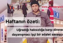 Haftanın Özeti: Uğradığı haksızlığa karşı direnen dayanışmacı işçi bir adalet savaşçısıdır