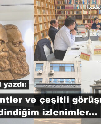 İnsanlar, kentler ve çeşitli görüşmelerden Çin’e dair edindiğim izlenimler…