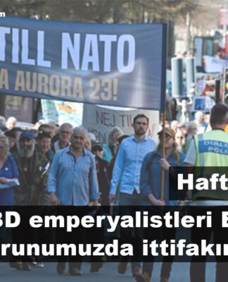 Haftanın Özeti: ABD emperyalistleri Erdoğan’la sorunumuzda ittifakımız olamaz