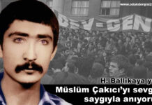 Müslüm Çakıcı’yı Sevgi ve Saygıyla Anıyoruz