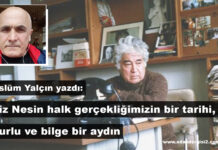 Aziz Nesin halk gerçekliğimizin bir tarihi, onurlu ve bilge bir aydın
