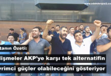 Haftanın Özeti: Gelişmeler AKP’ye karşı tek alternatifin devrimci güçler olabileceğini gösteriyor