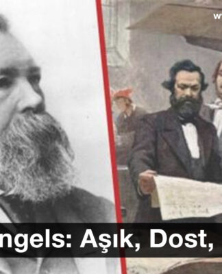 Fredrick Engels: Aşık, Dost, Yoldaş (*)