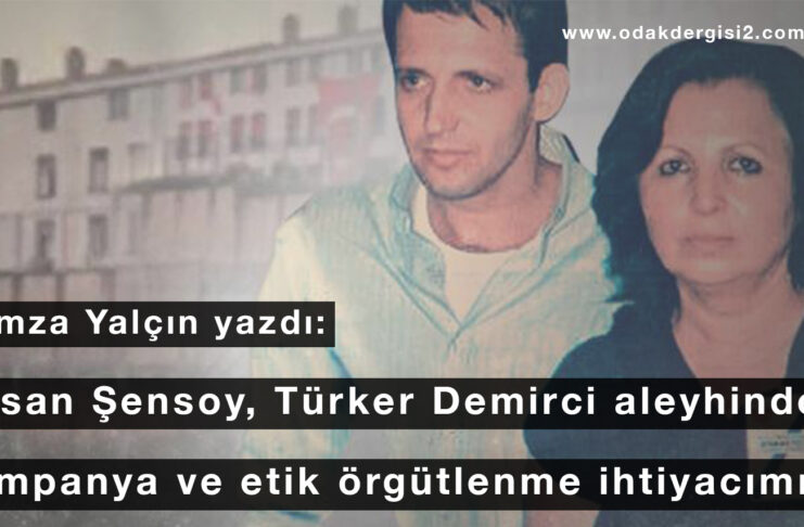 Hasan Şensoy, Türker Demirci aleyhinde kampanya ve etik örgütlenme ihtiyacımız
