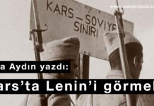 Kars tarihinde Lenin’i görmek