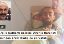 19 Aralık Katlamı üzerine Direniş Hareketi davasından Erdal Kudiş ile görüştük