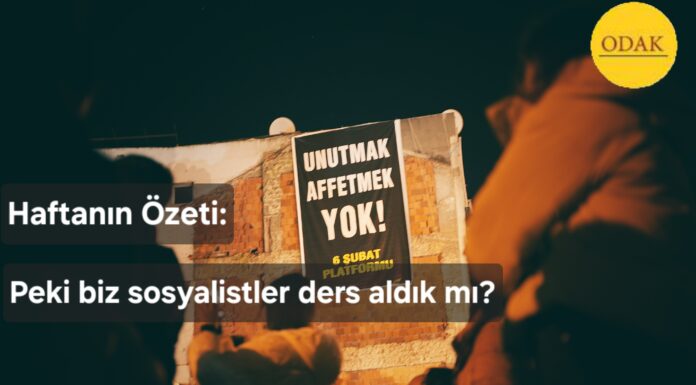Haftanın Özeti: Peki biz sosyalistler ders aldık mı?