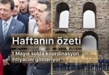 Haftanın Özeti: 1 Mayıs solda koordinasyon ihtiyacını gösteriyor