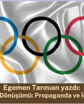 Olimpiyatların Dönüşümü: Propaganda ve İdeolojik Etkiler