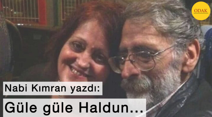 Nabi Kımran: Güle güle Haldun…