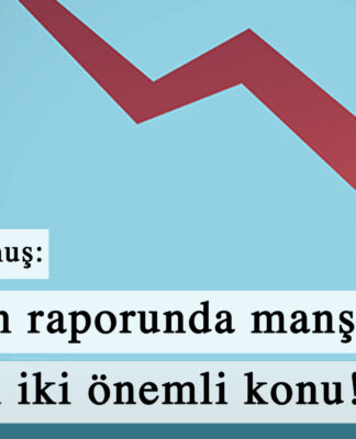 Enflasyon raporunda manşete çıkmayan iki önemli konu!
