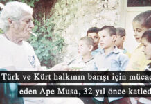 Türk ve Kürt halkının barışı için mücadele eden Ape Musa, 32 yıl önce katledildi