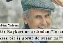 Fakir Baykurt’un ardından: “İnsan haksız bir iş görür de susar mı?”