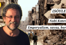 (SÖYLEŞİ) Nabi Kımran: Emperyalizm, savaş, barış