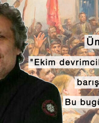(SÖYLEŞİ) Ümit Bayrak: “Ekim devrimcilerinin talebi barış ve ekmekti. Bu bugün de böyle”