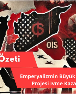 Haftanın Özeti: Emperyalizmin Büyük Ortadoğu Projesi İvme Kazanıyor