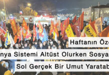 Haftanın Özeti: Dünya Sistemi Altüst Olurken Sosyalist Sol Gerçek Bir Umut Yaratabilir