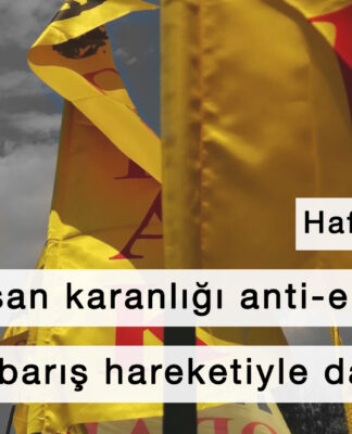 Haftanın Özeti: Koyulaşan karanlığı anti-emperyalist bir barış hareketiyle dağıtabiliriz