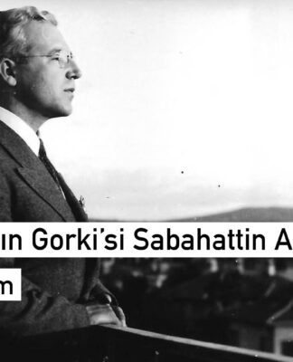 Edebiyatımızın Gorki’si Sabahattin Ali (*)