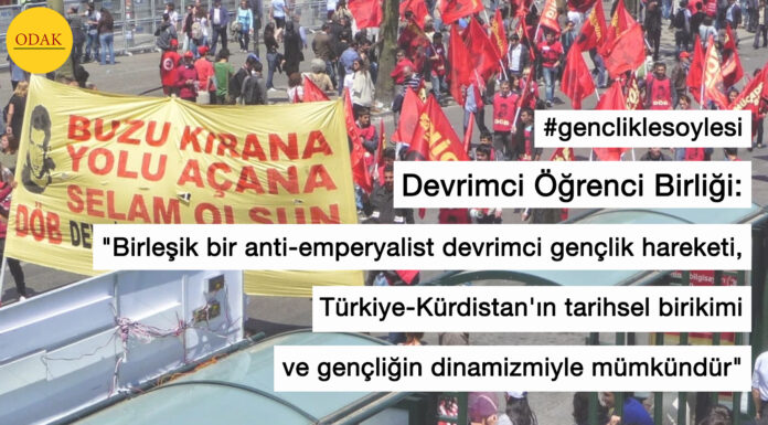 (GENÇLİKLE SÖYLEŞİ) Devrimci Öğrenci Birliği: “Birleşik bir anti-emperyalist devrimci gençlik hareketi, Türkiye-Kürdistan’ın tarihsel birikimi ve gençliğin dinamizmiyle mümkündür”