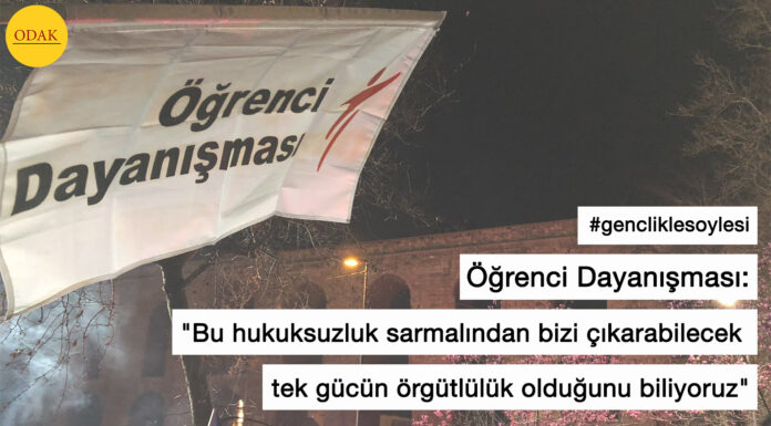 (GENÇLİKLE SÖYLEŞİ) Öğrenci Dayanışması: “Bu hukuksuzluk sarmalından bizi çıkarabilecek tek gücün örgütlülük olduğunu biliyoruz”