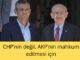 CHP’nin değil, AKP’nin mahkum edilmesi için
