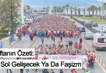 Haftanın Özeti: Ya Sol Gelişecek Ya Da Faşizm
