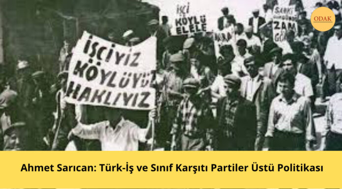 Türk-İş ve Sınıf Karşıtı Partiler Üstü Politikası