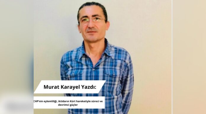 CHP’nin eylemliliği, iktidarın Kürt hareketiyle süreci ve devrimci güçler