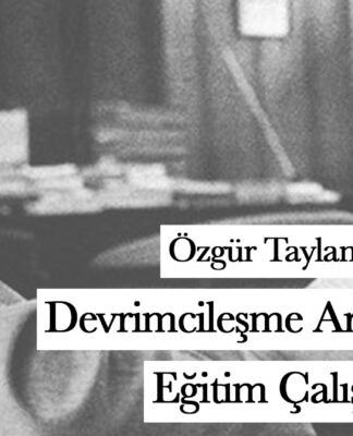 Devrimcileşme Aracı Olarak Eğitim Çalışmalarımız