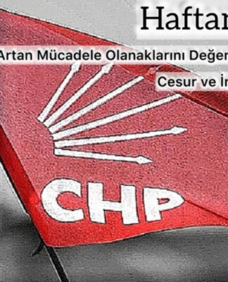 Haftanın Özeti: Sol Artan Mücadele Olanaklarını Değerlendirebilmek için Cesur ve İnisiyatifli Olmalıdır